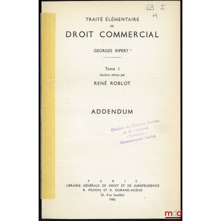 TRAITÉ ÉLÉMENTAIRE DE DROIT COMMERCIALt. I (11e éd. avec addendum) : Commerçants - Actes de commerce - Fonds de commerce - S...