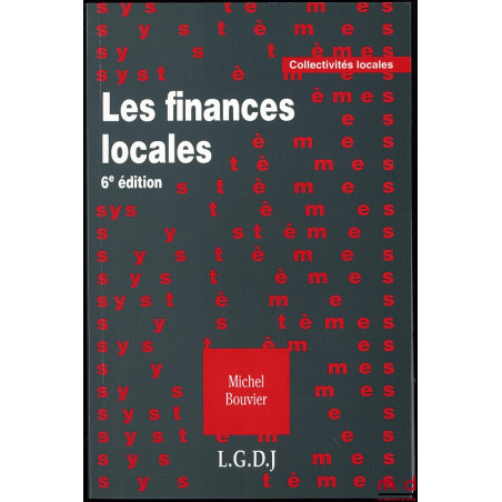 LES FINANCES LOCALES, Coll. Collectivités locales, 6ème éd.