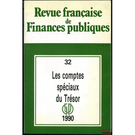 REVUE FRANÇAISE DE FINANCES PUBLIQUES, n° 32, LES COMPTES SPÉCIAUX DU TRÉSOR