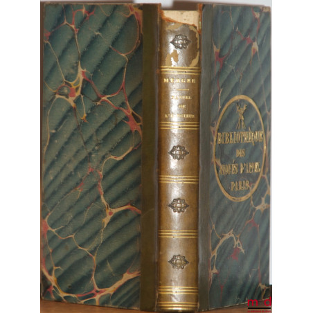 MANUEL DE L?ÉLECTEUR Contenant 1° L?histoire du système électoral en France, l?analyse de toutes les lois rendues depuis 1789...