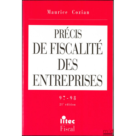 PRÉCIS DE FISCALITÉ DES ENTREPRISES, 21ème éd.