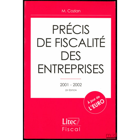 PRÉCIS DE FISCALITÉ DES ENTREPRISES, 25ème éd.
