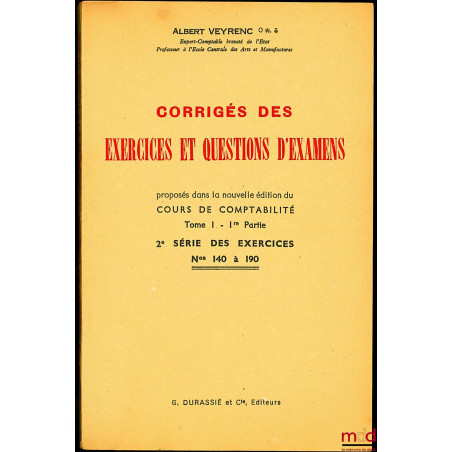CORRIGÉS DES EXERCICES ET QUESTIONS D?EXAMENS, proposés dans la nouvelle éd. du cours de comptabilité, t. 1, 1re partie, 2e s...