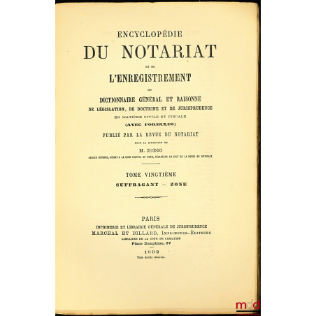 ENCYCLOPÉDIE DU NOTARIAT ET DE L?ENREGISTREMENT OU DICTIONNAIRE GÉNÉRAL ET RAISONNÉ DE LÉGISLATION, DE DOCTRINE ET DE JURISPR...