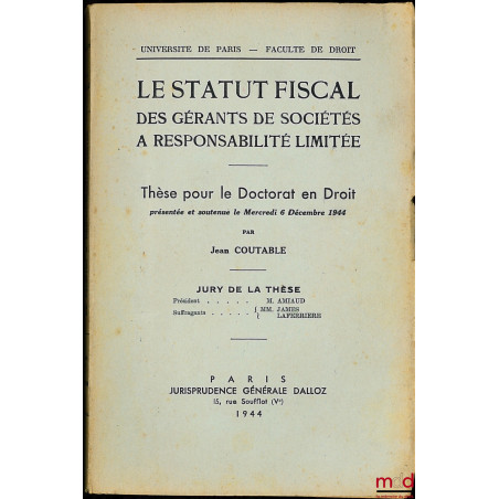 LE STATUT FISCAL DES GÉRANTS DE SOCIÉTÉS À RESPONSABILITÉ LIMITÉE, thèse pour le doctorat de droit