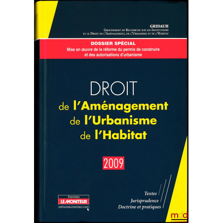 DROIT DE L’AMÉNAGEMENT DE L’URBANISME ET DE L’HABITAT 2009 par le GRIDAUH