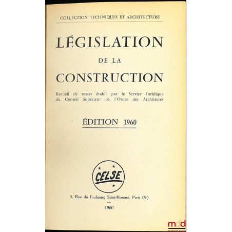 LÉGISLATION DE LA CONSTRUCTION de 1960 à 1968 et 1970, 1972 , recueil de textes établi par le Service Juridique de Conseil Su...