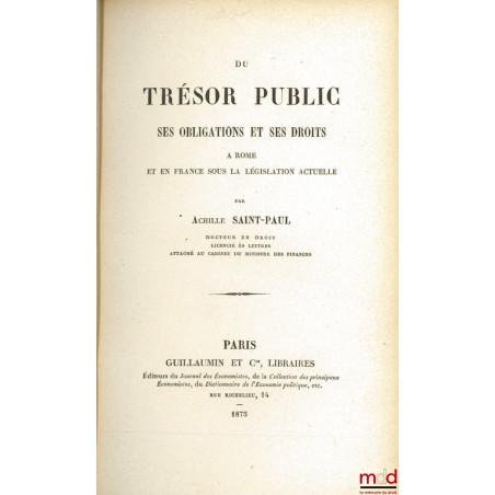 DU TRÉSOR PUBLIC, SES OBLIGATIONS ET SES DROITS À ROME ET EN FRANCE SOUS LA LÉGISLATION ACTUELLE