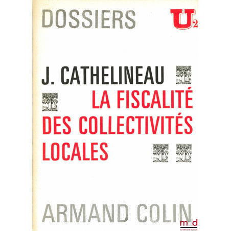 LA FISCALITÉ DES COLLECTIVITÉS LOCALES, Dossiers U2