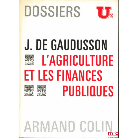 L’AGRICULTURE ET LES FINANCES PUBLIQUES, Dossiers U2
