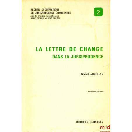 LA LETTRE DE CHANGE DANS LA JURISPRUDENCE, coll. Recueil systématique de jurisprudence commentée n° 2, 2e éd.