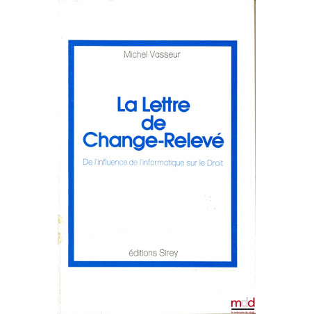LA LETTRE DE CHANGE-RELEVÉ, De l’influence de l’Informatique sur le Droit