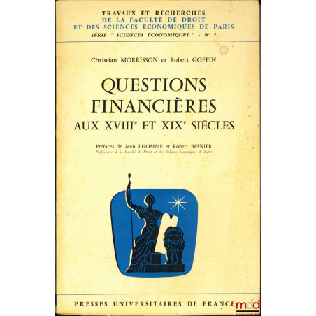 QUESTIONS FINANCIÈRES AUX XVIIème ET XIXème SIÈCLES, Préface de Jean Lhomme et Robert Besnier