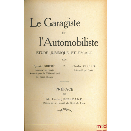 LE GARAGISTE ET L’AUTOMOBILISTE, Étude juridique et fiscale, Préface de M. Louis Josserand