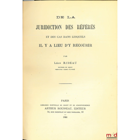 DE LA JURIDICTION DES RÉFÉRÉS ET DES CAS DANS LESQUELS IL Y A LIEU D’Y RECOURIR