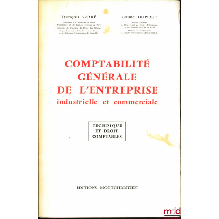 COMPTABILITÉ GÉNÉRALE DE L’ENTREPRISE INDUSTRIELLE ET COMMERCIALE, Technique et droit comptable