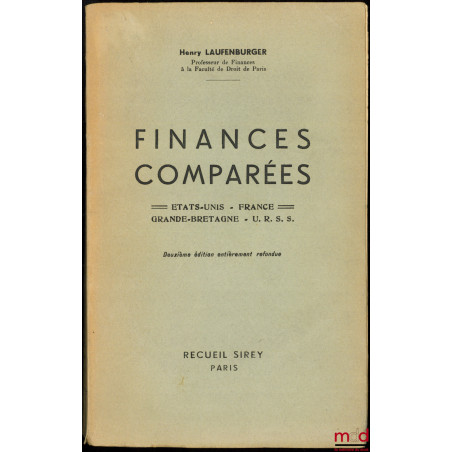 FINANCES COMPARÉES : ÉTATS-UNIS, FRANCE, GRANDE-BRETAGNE, SUISSE, U.R.S.S., 2e éd. entièrement refondue