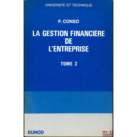 LA GESTION FINANCIÈRE DE L?ENTREPRISE, Préface de Alain Cotta, coll. Université et technique, 4ème éd. entièrement revue et c...