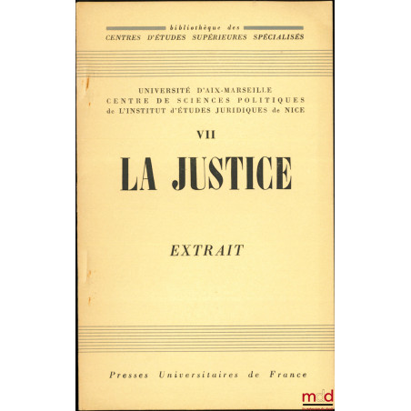 LA FRANCE ET LE GOUVERNEMENT DES JUGES, Extrait de LA JUSTICE, Bibl. des Centres d’Études supérieures spécialisés, t. VII