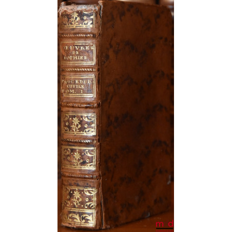 TRAITÉ DE LA PROCÉDURE CIVILE, t. I [seul], Œuvres posthumes de M. Pothier, dédiées à Monseigneur le Garde de Sceaux de France