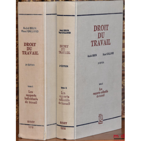 DROIT DU TRAVAIL, 2e éd., t. I : Les rapports individuels de travail ; t. II : Les rapports collectifs de travail, Préface de...