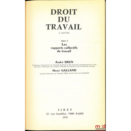 DROIT DU TRAVAIL, 2e éd., t. I : Les rapports individuels de travail ; t. II : Les rapports collectifs de travail, Préface de...