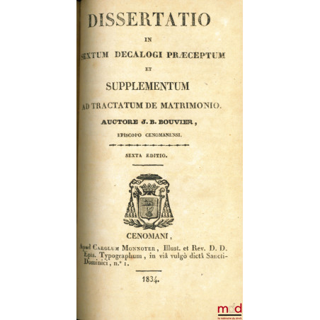 [LYONNET, TRACTATUS DE JUSTITIA ET JURE, HODIERNIS GALLIARUM LEGIBUS ACCOMMODATUS] ;BOUVIER, DISSERTATIO IN SEXTUM DECALOGI ...