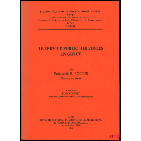 LE SERVICE PUBLIC DES POSTES EN GRÈCE, Préface de Louis Boulet, Bibl. de Science Administrative, Tome XII