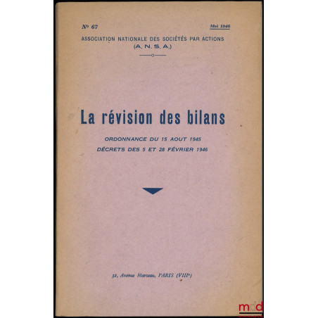LA RÉVISION DES BILANS, ORDONNANCE DU 15 AOÛT 1945, DÉCRETS DES 5 ET 28 FÉVRIER 1946, Association Nationale des Sociétés par ...