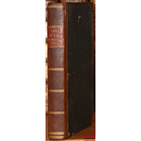 TABLE DU TARIF EN MATIÈRE CIVILE, contenant, par ordre alphabétique, les droits alloués par le Règlement du 16 Février 1807, ...