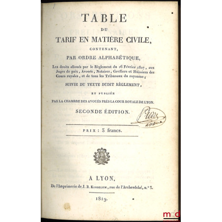 TABLE DU TARIF EN MATIÈRE CIVILE, contenant, par ordre alphabétique, les droits alloués par le Règlement du 16 Février 1807, ...