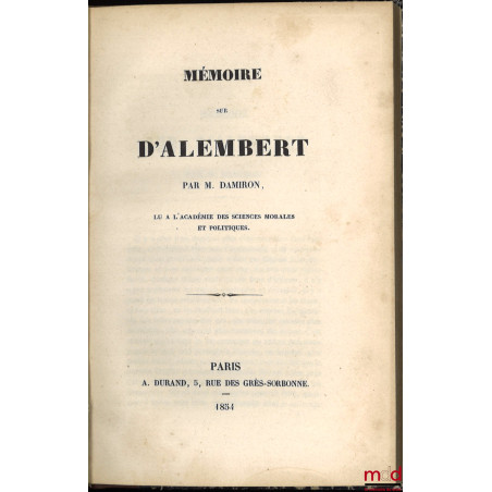MEMOIRE SUR D’ALEMBERT, Lu à l’Académie des Sciences Morales et Politiques