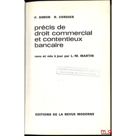 PRÉCIS DE DROIT COMMERCIAL ET CONTENTIEUX BANCAIRE, revu et mis à jour par L.-M. MARTIN