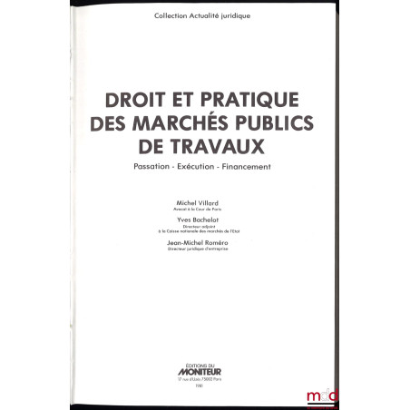 DROIT ET PRATIQUE DES MARCHÉS PUBLICS DE TRAVAUX, Passation - Exécution - Financement, coll. Actualité juridique