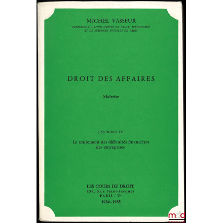 DROIT DES AFFAIRES, MaîtriseFasc. IX, année 1984-1985 : LE TRAITEMENT DES DIFFICULTÉS FINANCIÈRES DES ENTREPRISES