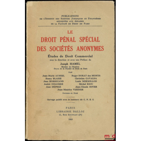 LE DROIT PÉNAL SPÉCIAL DES SOCIÉTÉS ANONYMES, Études de droit commercial sous la direction et avec une Préface de Joseph Hame...