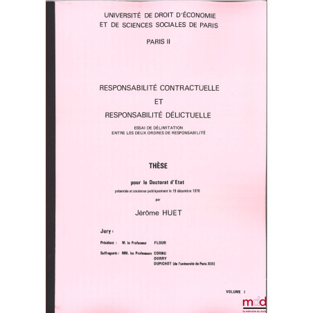 RESPONSABILITÉ CONTRACTUELLE ET RESPONSABILITÉ DÉLICTUELLE, Essai de délimitation entre les deux ordres de responsabilité, Th...