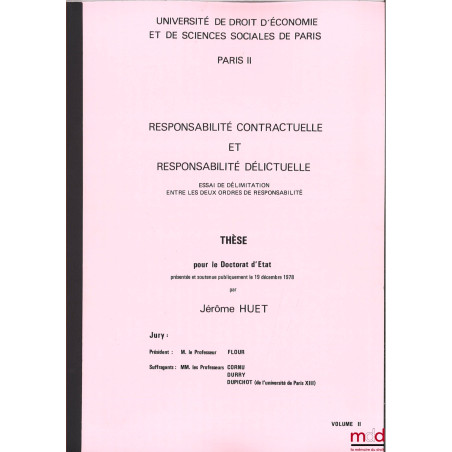 RESPONSABILITÉ CONTRACTUELLE ET RESPONSABILITÉ DÉLICTUELLE, Essai de délimitation entre les deux ordres de responsabilité, Th...
