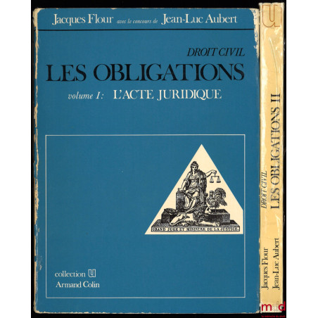 DROIT CIVIL : LES OBLIGATIONS, vol. I : L’ACTE JURIDIQUE ; vol. II : SOURCES : LE FAIT JURIDIQUE, coll. U, Série Droit Privé