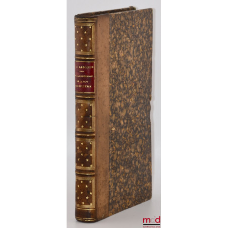 DE LA CONDITION DE LA DOT MOBILIÈRE SOUS LE RÉGIME DOTAL EN DROIT ROMAIN ET EN DROIT FRANÇAIS, Thèse pour le doctorat présent...