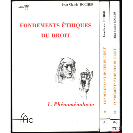FONDEMENTS ÉTHIQUES DU DROIT :t. 1 : Phénoménologie ;t. 2 : Ontologie ;t. 3 : Anthropologie, coll. Réfléchir
