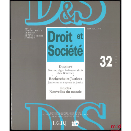 NORME, RÈGLE, HABITUS ET DROIT CHEZ BOURDIEU ; JEUNESSES EN RUPTURE ET JUSTICE ; ÉTUDES, Revue internationale de Théorie du d...