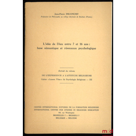 L’IDÉE DE DIEU ENTRE 7 ET 16 ANS : BASE SÉMANTIQUE ET RÉSONANCE PSYCHOLOGIQUE, extrait du volume De l’expérience à l’attitude...