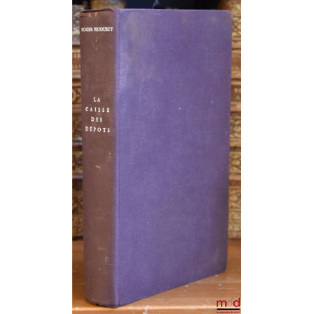 LA CAISSE DES DÉPOTS, CENT CINQUANTE ANS D’HISTOIRE FINANCIÈRE, Postface de François Bloch-Lainé