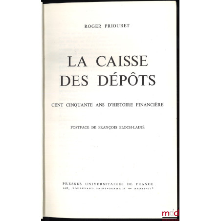 LA CAISSE DES DÉPOTS, CENT CINQUANTE ANS D’HISTOIRE FINANCIÈRE, Postface de François Bloch-Lainé