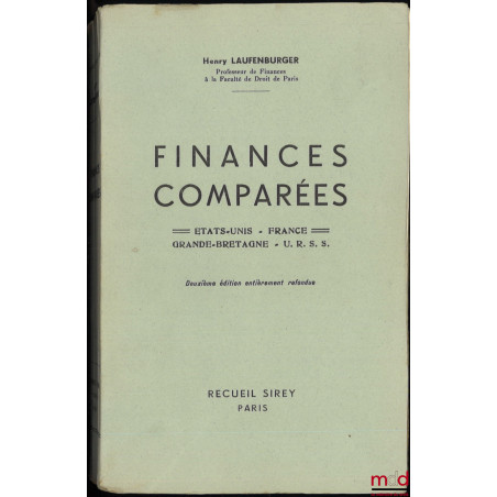 FINANCES COMPARÉES : ÉTATS-UNIS, FRANCE, GRANDE-BRETAGNE, SUISSE, U.R.S.S., 2e éd. entièrement refondue