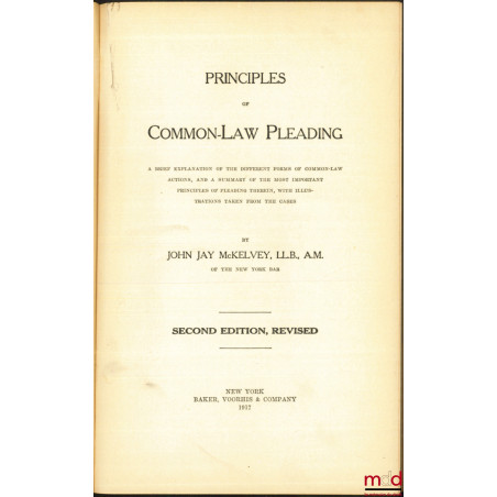 PRINCIPLES OF COMMON-LAW PEADING, A brief explanation of the different forms of common-law actions, and a summary of the most...