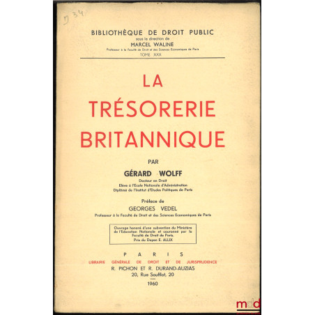 LA TRÉSORERIE BRITANNIQUE, Préface de Georges Vedel, Bibl. de droit public, t. XXX