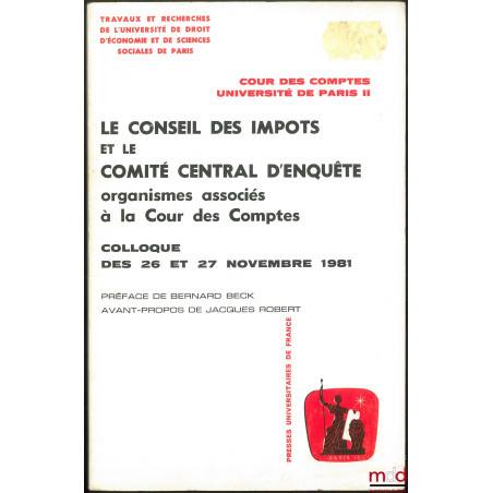 LE CONSEIL DES IMPÔTS ET LE COMITÉ CENTRAL D?ENQUÊTE organismes associés à la Cour des Comptes, Colloque des 26 et 27 nov. 19...