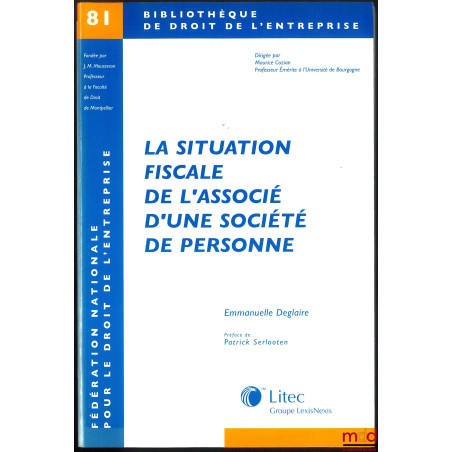 LA SITUATION FISCALE DE L’ASSOCIÉ D’UNE SOCIÉTÉ DE PERSONNE, Préface de Patrick Serlooten, Bibl. de droit de l’entreprise, t. 81